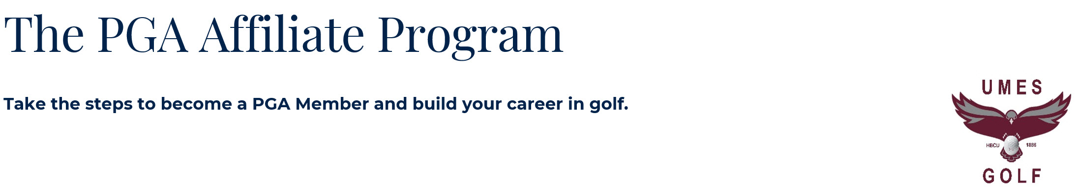 The PGA Affiliate Program

Take the steps to become a PGA Member and build your career in golf.