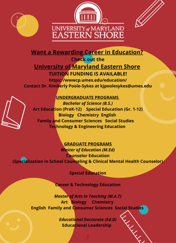 Want a Rewarding Career in Education? Check out the University of Maryland Eastern Shore - Tuition Funding is Available. Contact Dr. Kimberly Poole-Sykes at kjpoolesykes@umes.edu.